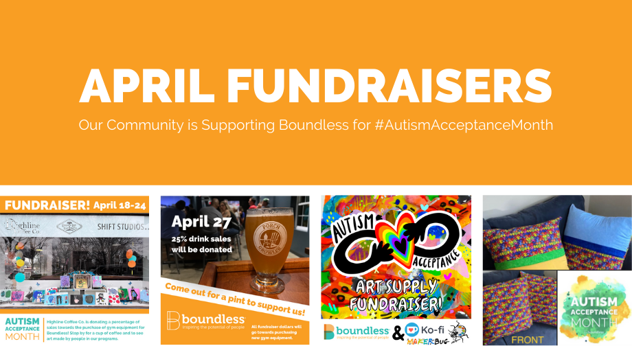 April Fundraisers: Our Community Is Supporting Boundless for Autism Acceptance Month.