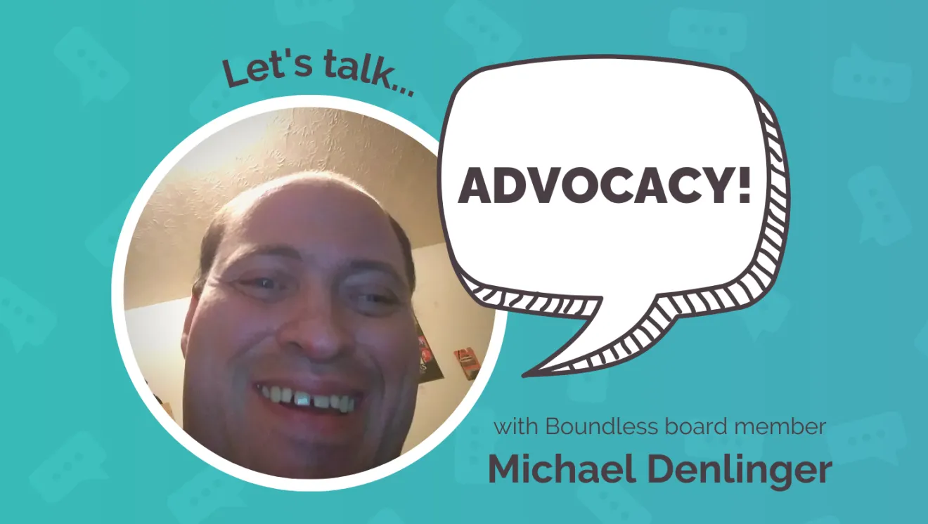 Let&#039;s talk advocacy with Boundless board member Michael Denlinger