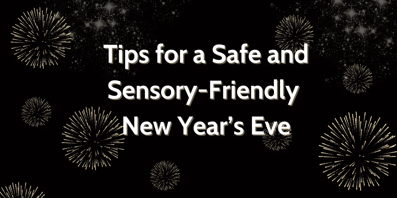 Sensory-Friendly NYE